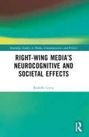 Right-Wing Media's Neurocognitive and Societal Effects B0C7XRXYTC Book Cover