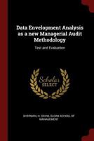 Data Envelopment Analysis as a New Managerial Audit Methodology-Test and Evaluation, W. P. 1442-83, October 1982 0353214841 Book Cover