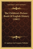 The Children's Picture-Book Of English History 1166987493 Book Cover