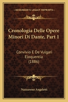 Cronologia Delle Opere Minori Di Dante, Part 1: Convivio E De Vulgari Eloquentia (1886) 1160845468 Book Cover