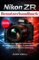 Nikon ZR Benutzerhandbuch: Schritt-für-Schritt-Anleitung für einfache Einrichtung, Problemlösung und optimale Kameraleistung (GERMAN-CAMERA GUIDES) (German Edition) B0GJCDY8XJ Book Cover