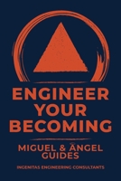 Engineer Your Becoming: A Practical Guide to Conscious Creation, Inner Alignment, and Becoming Your True Self 1971019127 Book Cover