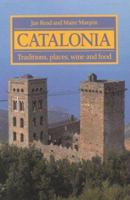 Catalonia: Traditions, places, wine and food 1871569427 Book Cover