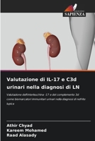 Valutazione di IL-17 e C3d urinari nella diagnosi di LN: Valutazione dell'interleuchina -17 e del complemento 3d come biomarcatori immunitari urinari nella diagnosi di nefrite lupica 6205874709 Book Cover