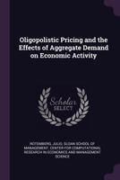 Oligopolistic Pricing and the Effects of Aggregate Demand on Economic Activity 1342049675 Book Cover