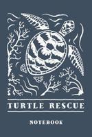 Turtle Rescue Notebook. Blank Lined Journal for Writing and Note Taking. 1098644654 Book Cover
