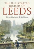 The Illustrated History of Leeds (Illustrated History) 1873626355 Book Cover