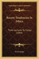 Recent Tendencies In Ethics: Three Lectures To Clergy 0548766177 Book Cover