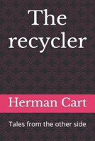 The recycler: Tales from the other side 1694992861 Book Cover