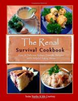 The Renal Survival Cookbook: Easy & Delicious Kidney-Friendly Recipes with Helpful Eating Hints 1481028499 Book Cover