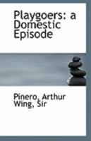 Playgoers: A Domestic Episode (1913) 0548757119 Book Cover