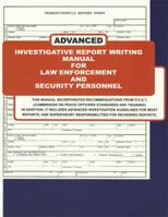 Advanced Investigative Report Writing Manual for Law Enforcement and Security Personnel 0982115792 Book Cover