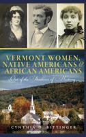 Vermont Women, Native Americans & African Americans: Out of the Shadows of History 1540205886 Book Cover