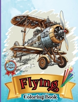 Flying Coloring Book: Kids' Aircraft Coloring Book: Soar, Color, and Learn: From Toddlers to Pre-teens 2745466615 Book Cover