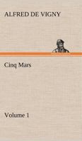 Cinq-Mars Or A Conspiracy Under Louis XIII V1 1512114642 Book Cover