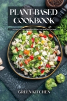 Plant-Based Cookbook: The New Food Trend Designed to Respect Your Health and the Planet 1802853936 Book Cover