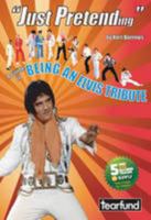 Just Pretending: A Guide to Being an Elvis Tribute 0956346006 Book Cover