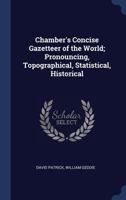 Chambers's Concise Gazetteer of the World: Topographical, Statistical, Historical, Pronouncing 101817852X Book Cover