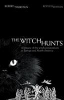 The Witch Hunts: A History of the Witch Persecutions in Europe and North America (2nd Edition) 0582438063 Book Cover