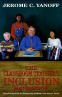 The Classroom Teacher's Inclusion Handbook: Practical Methods for Integrating Students with Special Needs 0966594754 Book Cover