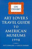 On Exhibit: Art Lover's Travel Guide to American Museums 1998 (On Exhibit) 0789204126 Book Cover