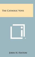 The Catholic Vote 1258275694 Book Cover