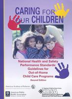 Caring for Our Children: National Health and Safety Performance Standards; Guidelines for Out-of-Home Child Care Programs, Second Edition 1581100795 Book Cover