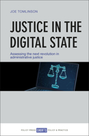 Justice in the Digital State: Assessing the Next Revolution in Administrative Justice 1447340175 Book Cover