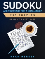 SUDOKU ARE YOU READY FOR A CHALLENGE? 250 PUZZLES Medium to Very Hard: Hard Sudoku Puzzle Book for Adults with solutions. Extra space between Sudoku, only 2 per page! B08N3K5BC5 Book Cover