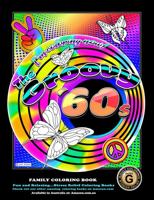 The Groovy '60s I'm Coloring Now!: Relieve stress, anxiety and boredom, reminisce the summer of love with our great 60s icon inspired images and time ... back fun groovy memories of the 60’s. 0645547662 Book Cover