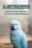 All About Indian Ringneck: Guide To Understand And Caring For Indian Ringneck: Fun Facts About Indian Ringneck B09C2KP215 Book Cover