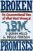 Broken Promises: An Unconventional View of What Went Wrong at IBM 0875846548 Book Cover
