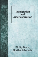 Immigration and Americanization: Selected Readings 5519701490 Book Cover