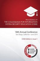 Proceeding of the Colloquium for Information System Security Education (2nd Ed): 18th Annual Conference, San Diego, CA 150062120X Book Cover