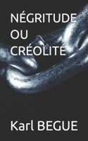 NÉGRITUDE OU CRÉOLITÉ B0CFCWTMK2 Book Cover