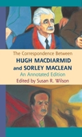 The Correspondence Between Hugh MacDiarmid and Sorley MacLean 0748639802 Book Cover