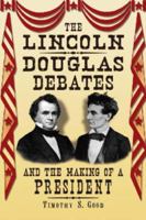Lincoln-Douglas Debates and the Making of a President 0786430656 Book Cover