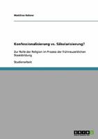 Konfessionalisierung vs. S�kularisierung?: Zur Rolle der Religion im Prozess der fr�hneuzeitlichen Staatsbildung 3638930750 Book Cover