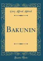 Bakunin (His "The Word" library, 2d ser., no. 1) 0838312594 Book Cover