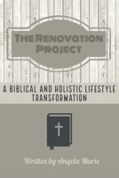 The Renovation Project: A Biblical and Holistic Lifestyle Transformation 1098022041 Book Cover