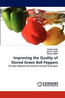 Improving the Quality of Stored Green Bell Peppers: Through Adoption Environment Friendly Techniques 3843350604 Book Cover