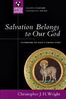 Salvation Belongs to Our God: Celebrating the Bible's Central Story (Christian Doctrine in Global Perspective) 0830833064 Book Cover