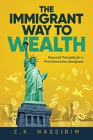 The Immigrant Way to Wealth: Financial Principles for a First Generation Immigrant 0998463256 Book Cover