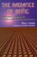 The Radiance of Being: Complexity, Chaos and the Evolution of Consciousness 1557787557 Book Cover