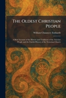 The Oldest Christian People: A Brief Account of the History and Traditions of the Assyrian People and the Fateful History of the Nestorian Church 1025878302 Book Cover
