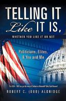 Telling It Like It Is, Whether You Like It or Not 1612154611 Book Cover
