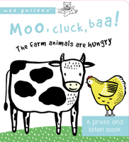 Moo, Cluck, Baa! The Farm Animals Are Hungry: A Press and Listen Book 0711253412 Book Cover