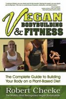 Vegan Bodybuilding & Fitness: The Complete Guide to Building Your Body on a Plant-Based Diet 0984391606 Book Cover