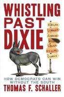 Whistling Past Dixie: How Democrats Can Win Without the South 0743290151 Book Cover