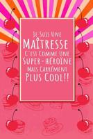 Je Suis Une Ma�tresse: Un carnet de notes dr�le pour une ma�tresse - 110 pages, lign� - 15.24x22.86 cm - 1080884785 Book Cover